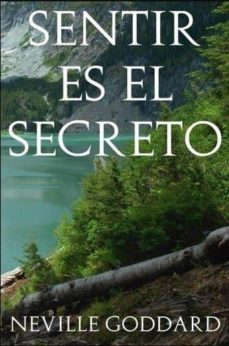 SENTIR ES EL SECRETO Neville Goddard Casa Del Libro