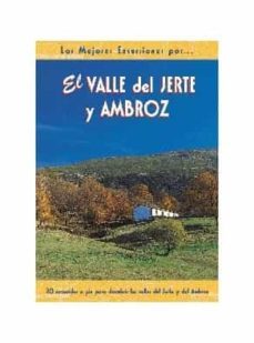 EL VALLE DEL JERTE Y DEL AMBROZ 20 RECORRIDOS A PIE PARA DESCUBR IR