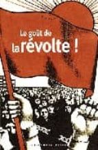 LE GOÛT DE LA REVOLTE (TEXTES REUNIS PAR DOINA PASCA HARSANYI ET ANNE QUINNEY)
