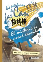 LAS AVENTURAS DE LAS CAN Y SUS AMIGOS: EL MISTERIO DE LA CIUDAD DORMIDA