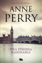UNA PERDIDA RAZONABLE (DETECTIVE WILLIAM MONK 17)