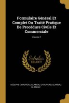 Formulaire G N Ral Et Complet Ou Trait Pratique De Proc Dure Civile Et