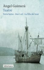 TEATRE: TERRA BAIXA, MAR I CEL, LA FILLA DEL MAR
