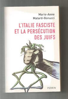 L ITALIE FASCISTE ET LA PERSÉCUTION DES JUIFS de MARIE ANNE MATARD