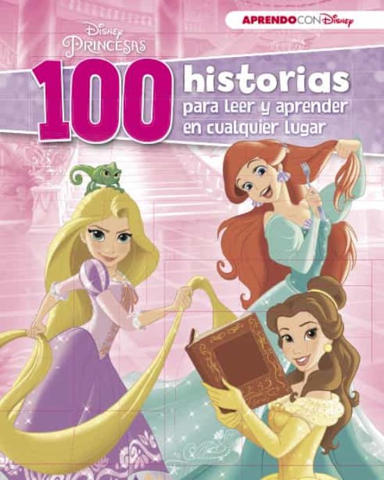 100 HISTORIAS DE PRINCESAS PARA LEER Y APRENDER EN CUALQUIER LUGAR VV