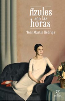 azules son las horas-ines martin rodrigo-9788467046724