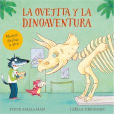 la ovejita y la dinoaventura (la ovejita que vino a cenar. libro de cartón)-steve smallman-9788448866976