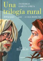 UNA TRILOGIA RURAL (BODAS DE SANGRE, YERMA Y LA CASA DE BERNARDA ALBA)