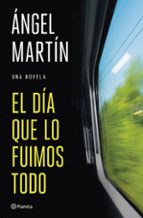 El día que lo fuimos todo