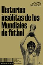 HISTORIAS INSÓLITAS DE LOS MUNDIALES DE FÚTBOL