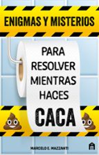 ENIGMAS Y MISTERIOS PARA RESOLVER MIENTRAS HACES CACA