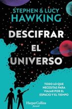 DESCIFRAR EL UNIVERSO (TODO LO QUE NECESITAS PARA VIAJAR POR EL ESPACIO Y EL TIEMPO)