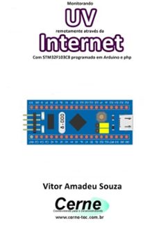 monitorando  uv remotamente atraves da internet com stm32f103c8 programado em arduino e php (ebook)-vitor amadeu souza-3410003476004