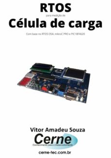 rtos para mediço de celula de carga com base no rtos osa, mikroc pro e pic18f4620 (ebook)-vitor amadeu souza-3410003719804