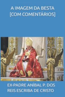 a imagem da besta [com comentarios] (ebook)-ex-padre aníbal pereira dos reis-3410005061604