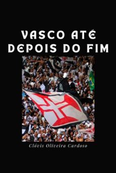 vasco ate depois do fim (ebook)-clóvis oliveira cardoso-3410006669304