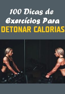 100 dicas de exerc¡cios para detonar calorias (ebook)-andré sousa-3410007100004