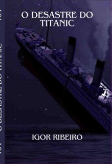o desastre do titanic (ebook)-igor ribeiro-3410007964804