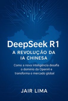 deepseek r1:  a revoluço da ia chinesa (ebook)-jair lima-3410008148104