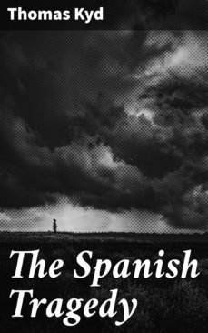 the spanish tragedy (ebook)-thomas kyd-4057664150004