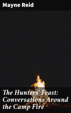 the hunters' feast: conversations around the camp fire (ebook)-mayne reid-4057664583604