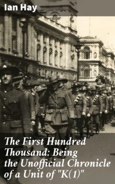 the first hundred thousand: being the unofficial chronicle of a unit of "k(1)" (ebook)-4057664586704
