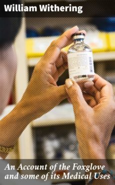 an account of the foxglove and some of its medical uses (ebook)-william withering-4057664598004