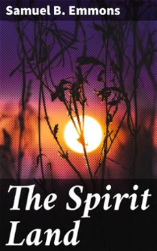 the spirit land (ebook)-samuel b. emmons-4057664607904