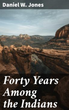 forty years among the indians (ebook)-daniel w. jones-4057664620804