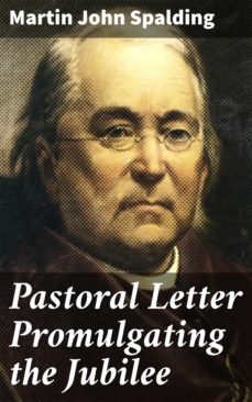 pastoral letter promulgating the jubilee (ebook)-martin john spalding-4064066063504