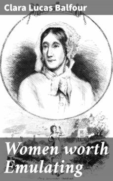 women worth emulating (ebook)-clara lucas balfour-4064066066604