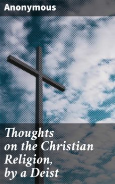 thoughts on the christian religion, by a deist (ebook)-4064066157104