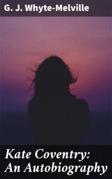 kate coventry: an autobiography (ebook)-g. j. whyte melville-4064066162504
