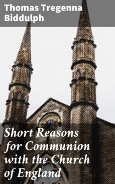 short reasons for communion with the church of england (ebook)-thomas tregenna biddulph-4064066183004
