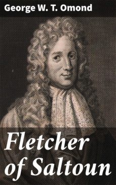 fletcher of saltoun (ebook)-george w. t. omond-4064066204204