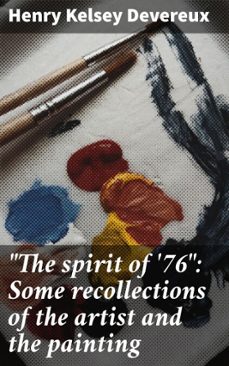 "the spirit of '76": some recollections of the artist and the painting (ebook)-henry kelsey devereux-4066339528604
