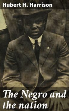 the negro and the nation (ebook)-hubert h. harrison-4066339531604