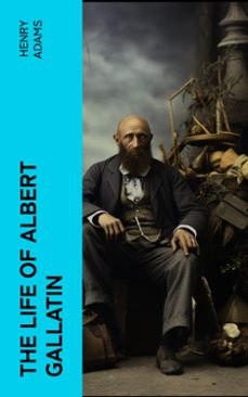 the life of albert gallatin (ebook)-henry adams-4066339553804