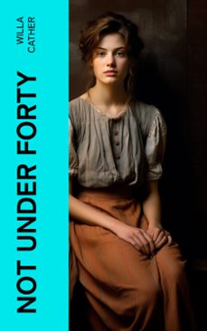 not under forty (ebook)-willa cather-4066339565104