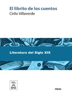 el librito de los cuentos obra escrita espresamente para servir de testo de lectura a niños de siete a diez años de edad (ebook)-cirilo villaverde-4099995488104