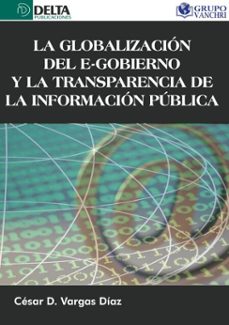 la globalizacion del e gobierno y la transparencia de la informacion publica (ebook)-césar vargas-4099995623604