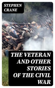 the veteran and other stories of the civil war (ebook)-stephen crane-8596547005704