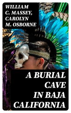 a burial cave in baja california (ebook)-william c. massey-carolyn m. osborne-8596547241904