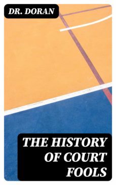 the history of court fools (ebook)-dr. doran-8596547253204