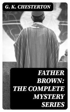 father brown: the complete mystery series (ebook)-g.k. chesterton-8596547386704