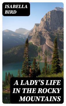 a lady's life in the rocky mountains (ebook)-isabella bird-8596547387404