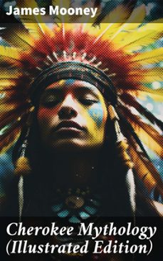 cherokee mythology (illustrated edition) (ebook)-james mooney-8596547683704