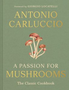 a passion for mushrooms (ebook)-antonio carluccio-9780008756604