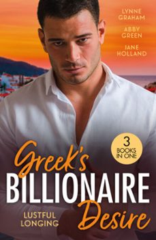 greek's billionaire desire: lustful longing-lynne graham-abby green-jane holland-9780008950804