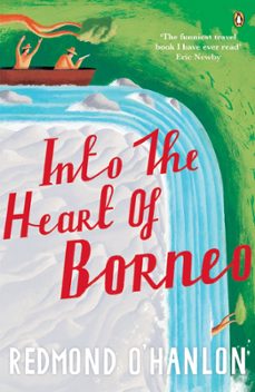 into the heart of borneo (ebook)-william hudson o hanlon-9780141935904